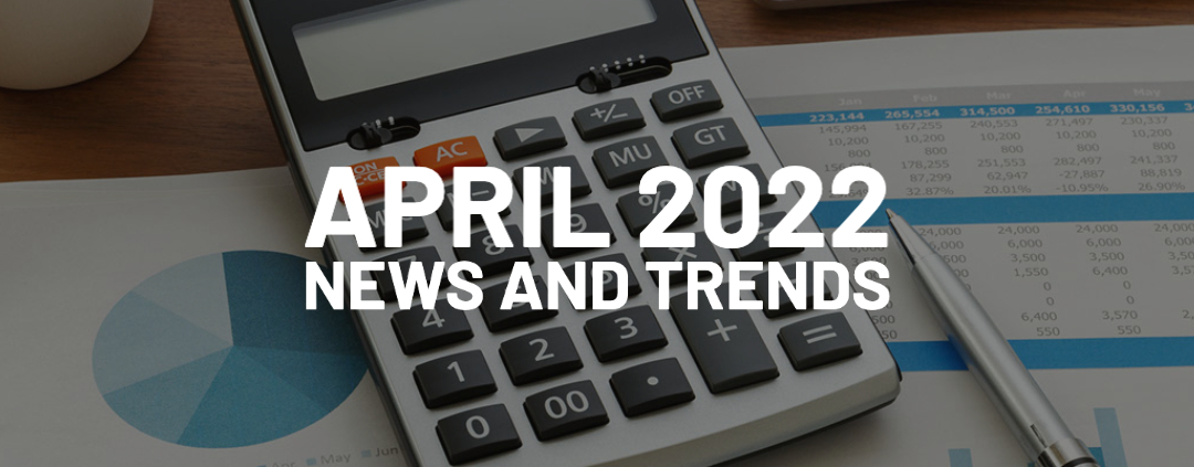 Download Now | April 2022 News and Trends