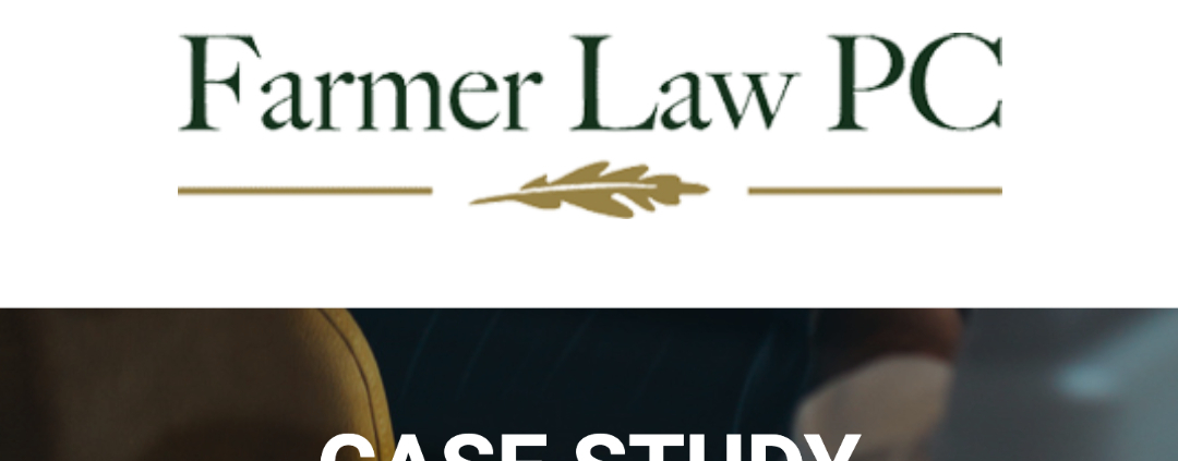 Download Now | Farmer Law PC Case Study